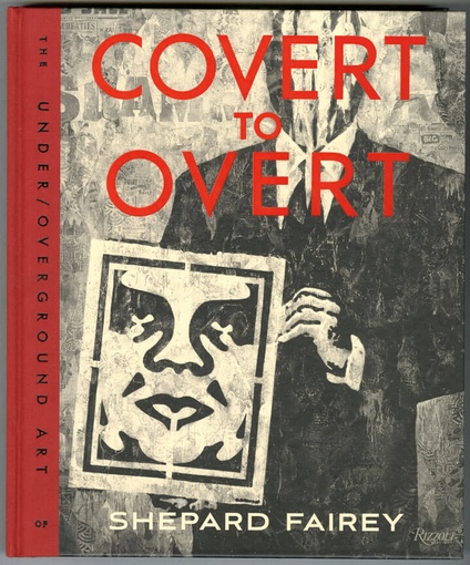 Covert To Overt: The Under / Overground Art of Shepard Fairey