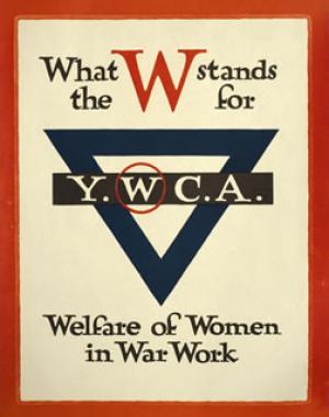 What the W Stands For Y.W C.A. Welfare of Women in War Work